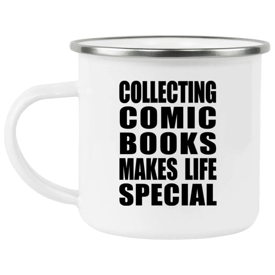 Collecting Comic Books Makes Life Special - 12oz Camping Mug