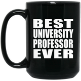 Best University Professor Ever - 15 Oz Coffee Mug Black