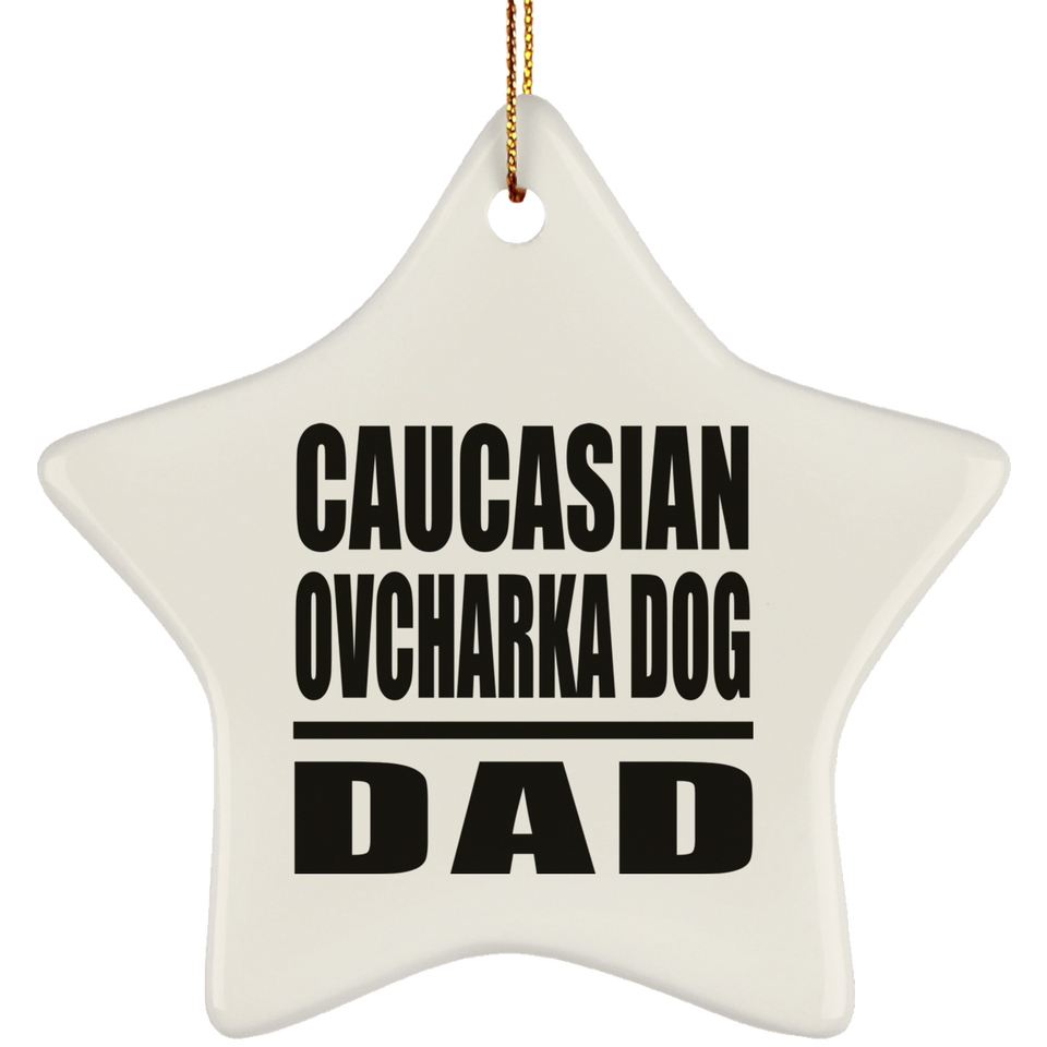 Caucasian Ovcharka Dog Dad - Star Ornament