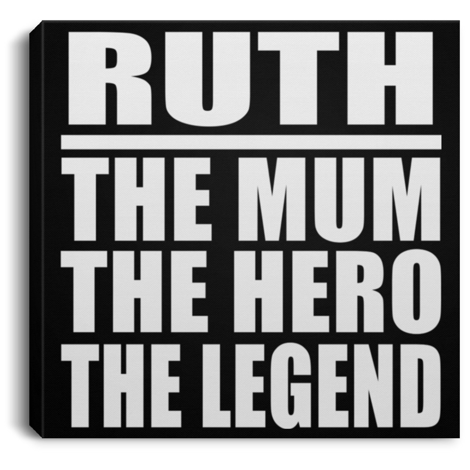 Ruth The Mum The Hero The Legend - Canvas Square
