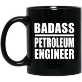 Badass Petroleum Engineer - 11oz Coffee Mug Black