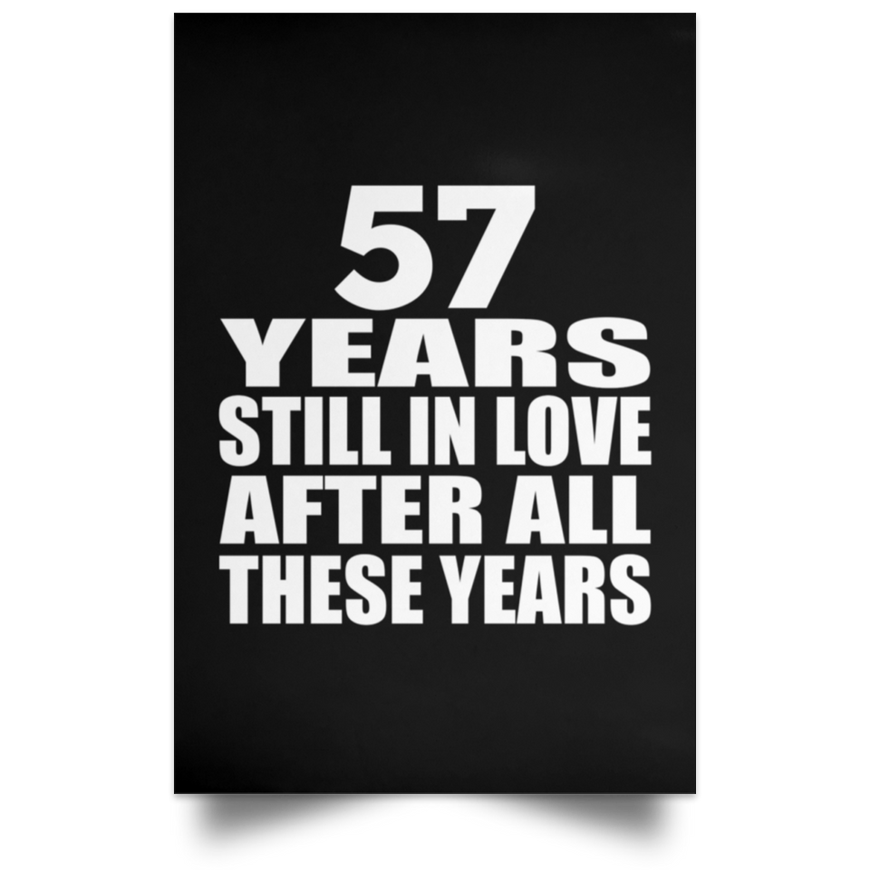 57th Anniversary 57 Years Still In Love After These Years - Poster Portrait