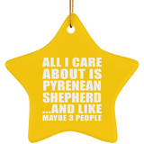 All I Care About Is Pyrenean Shepherd - Star Ornament
