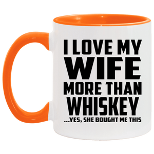 I Love My Wife More Than Whiskey - 11oz Accent Mug Orange