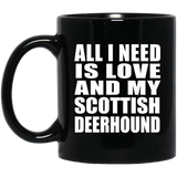All I Need Is Love And My Scottish Deerhound - 11 Oz Coffee Mug Black