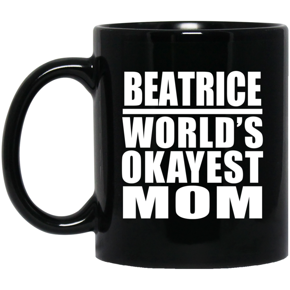 Beatrice World's Okayest Mom - 11 Oz Coffee Mug Black