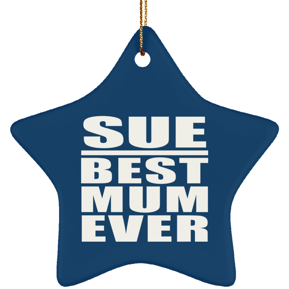 Sue Best Mum Ever - Star Ornament