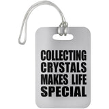 Collecting Crystals Makes Life Special - Luggage Bag Tag