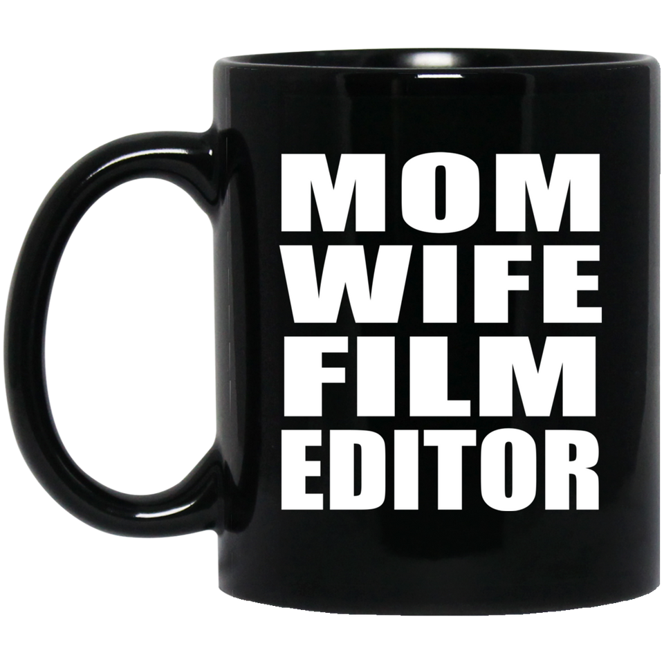 Mom Wife Film Editor - 11oz Coffee Mug Black