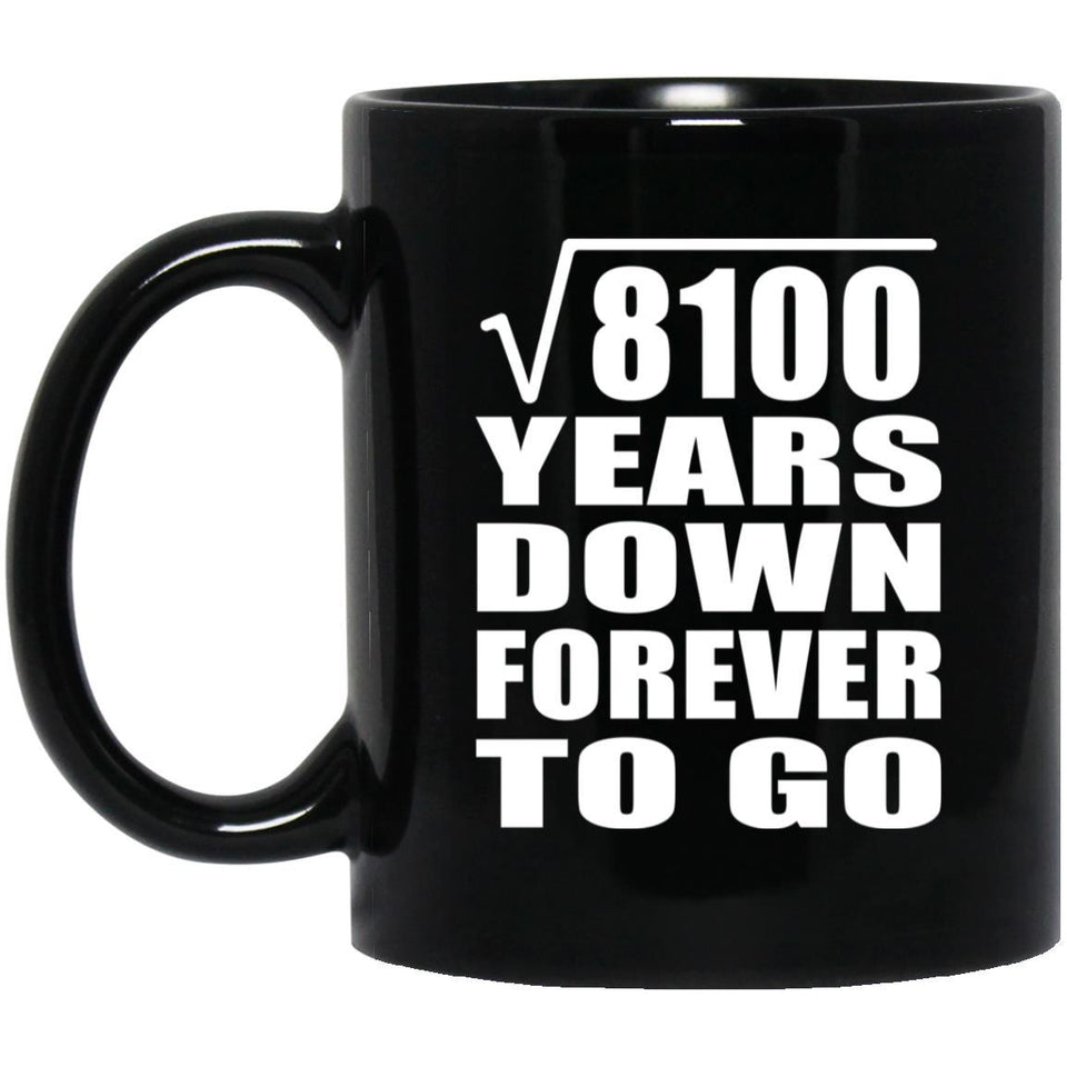 90th Anniversary Square Root of 8100 Years Down Forever To Go - 11oz Coffee Mug Black
