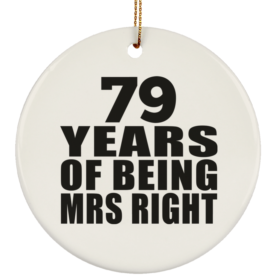 79th Anniversary 79 Years Of Being Mrs Right - Circle Ornament