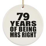 79th Anniversary 79 Years Of Being Mrs Right - Circle Ornament