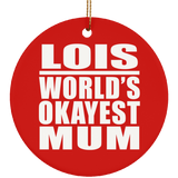 Lois World's Okayest Mum - Circle Ornament