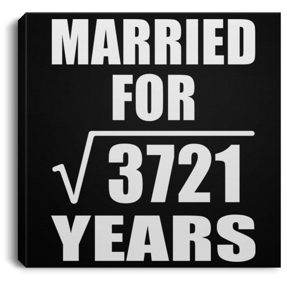 61st Anniversary Married For Square Root of 3721 Years - Canvas Square
