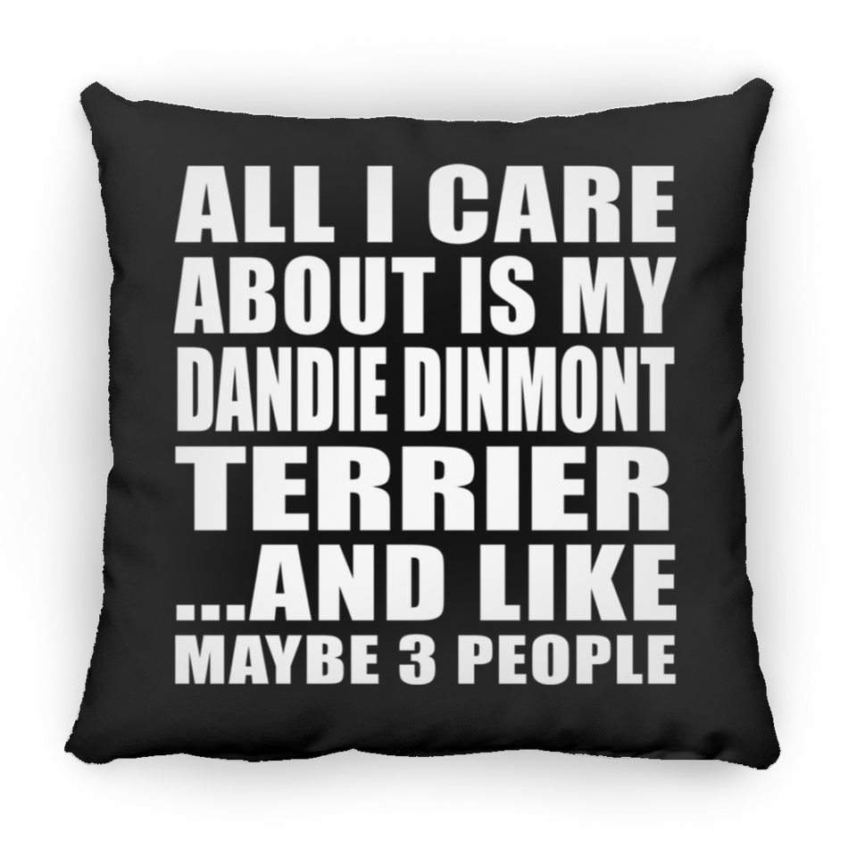 All I Care About Is My Dandie Dinmont Terrier - Throw Pillow Black