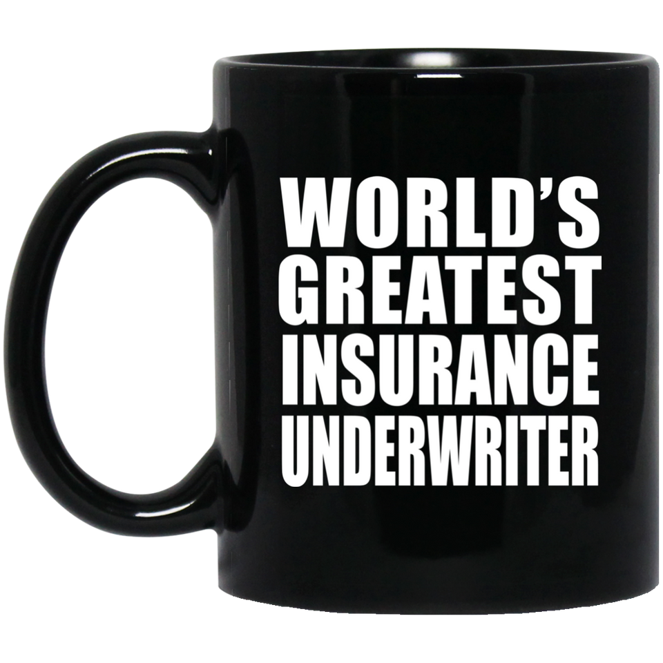 World's Greatest Insurance Underwriter - 11 Oz Coffee Mug Black