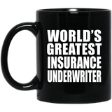 World's Greatest Insurance Underwriter - 11 Oz Coffee Mug Black