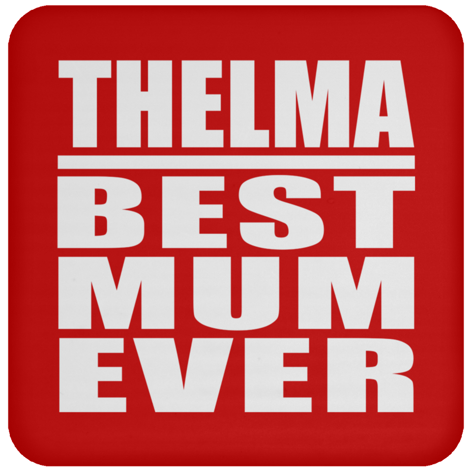Thelma Best Mum Ever - Drink Coaster