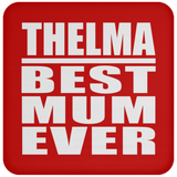 Thelma Best Mum Ever - Drink Coaster