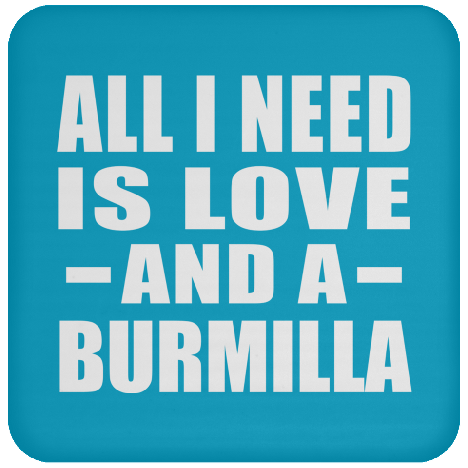 All I Need Is Love And A Burmilla - Drink Coaster
