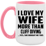I Love My Wife More Than Cliff Diving - 15oz Accent Mug Pink