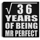 6th Anniversary Square Root of 36 Years of Mr Perfect - Canvas Square