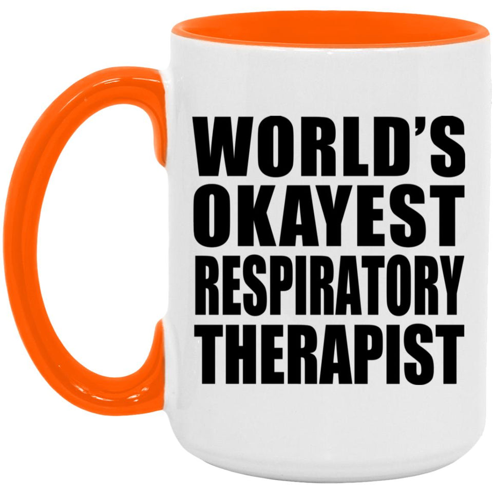 World's Okayest Respiratory Therapist - 15oz Accent Mug Orange