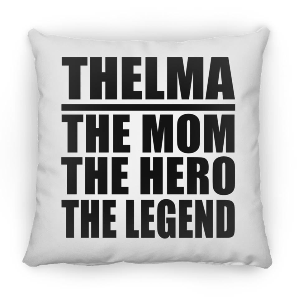 Thelma The Mom The Hero The Legend - Throw Pillow