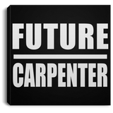 Future Carpenter - Canvas Square