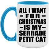 All I Want For Christmas Is My Serrade Petit Cat - 15oz Accent Mug Blue