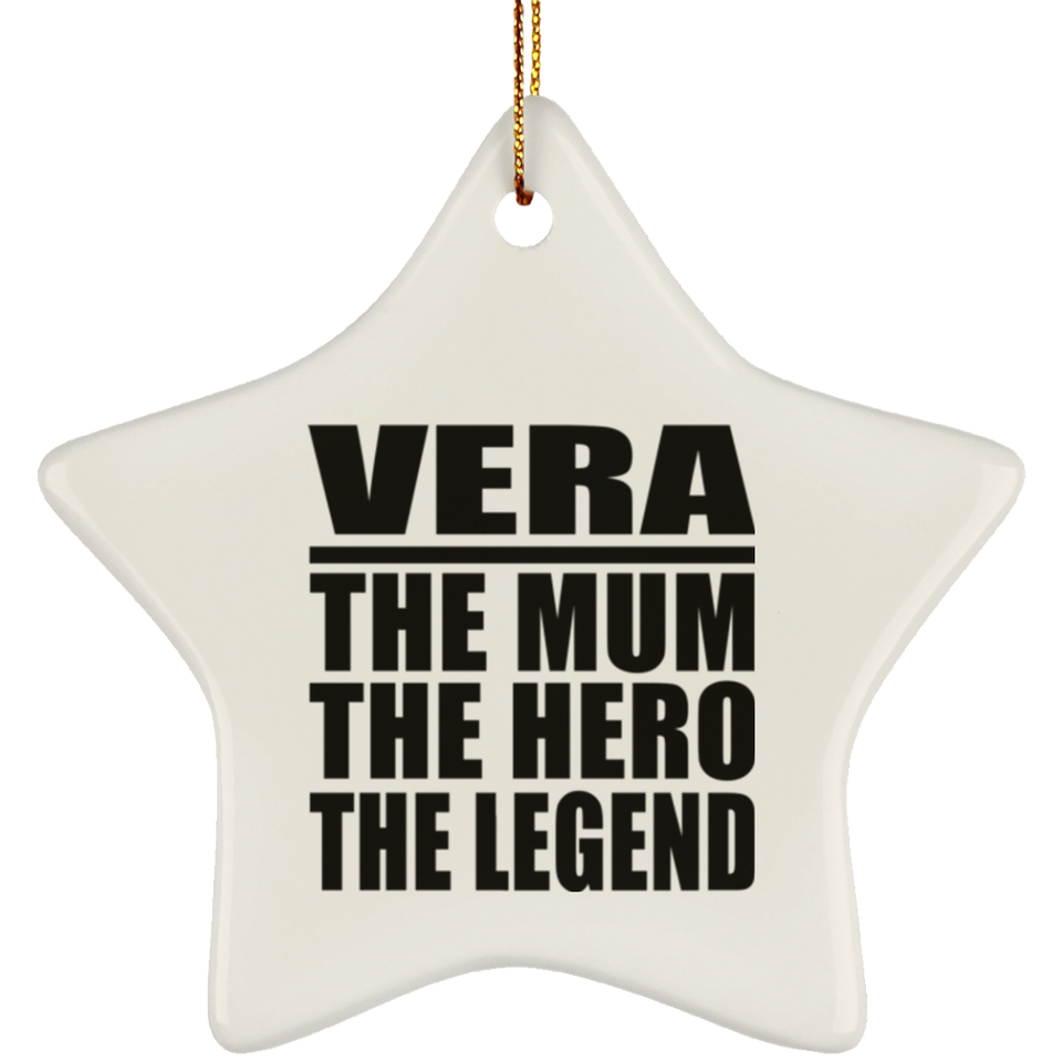 Vera The Mum The Hero The Legend - Star Ornament