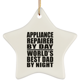 Appliance Repairer By Day World's Best Dad By Night - Star Ornament