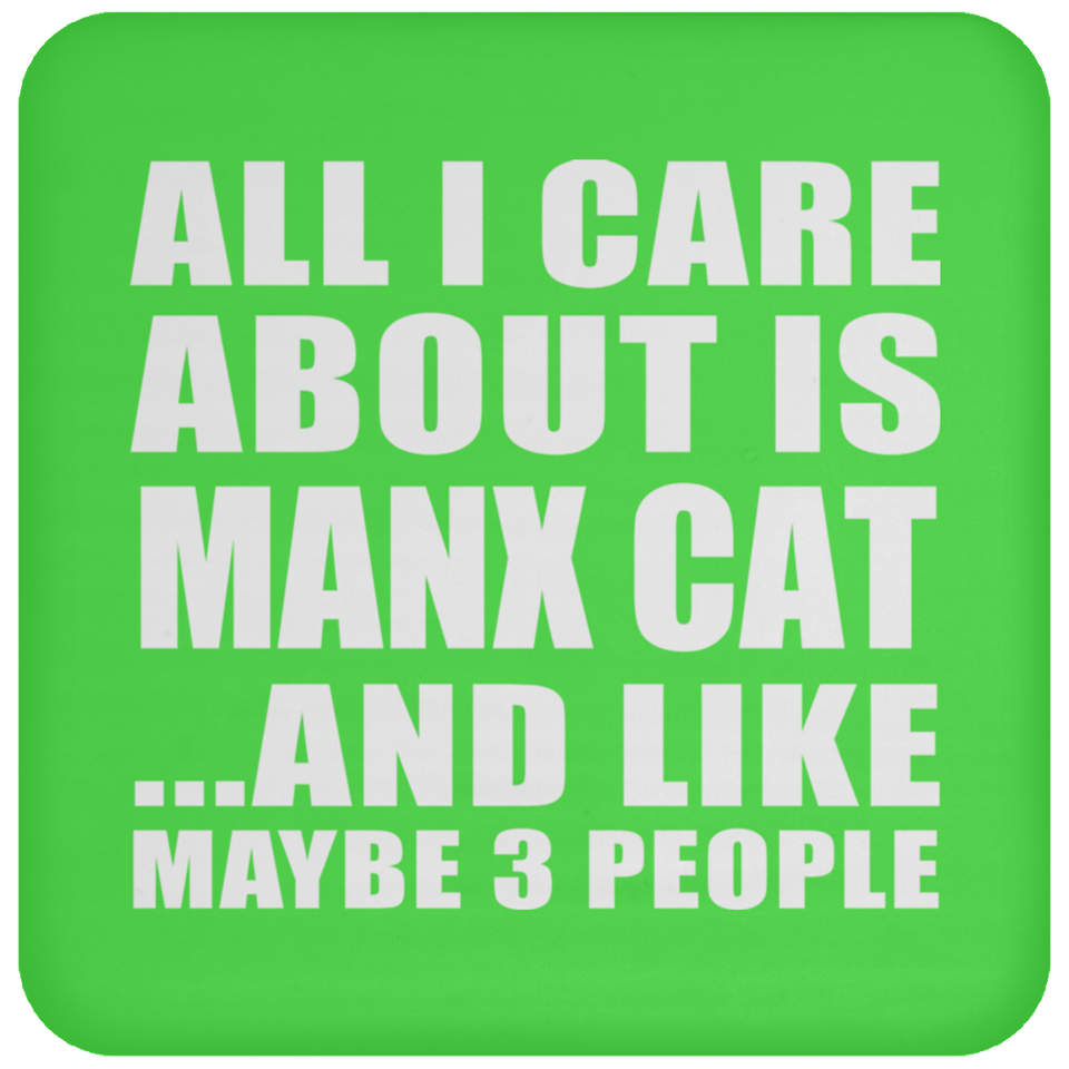 All I Care About Is Manx Cat - Drink Coaster