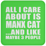 All I Care About Is Manx Cat - Drink Coaster