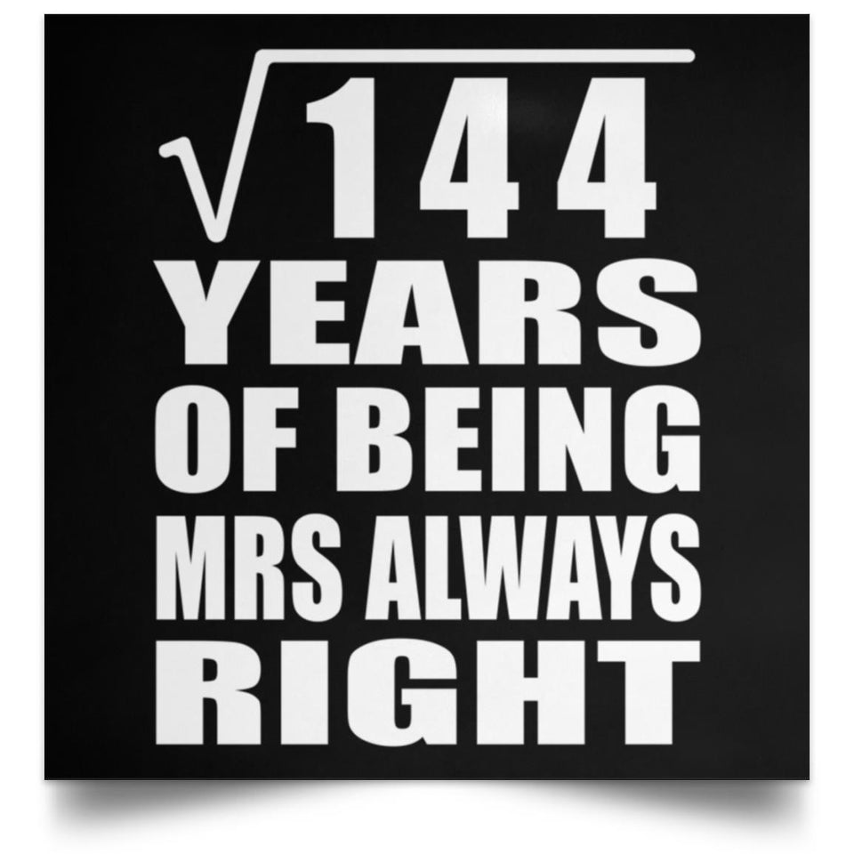 12th Anniversary Square Root of 144 Years Mrs Always Right - Poster Square