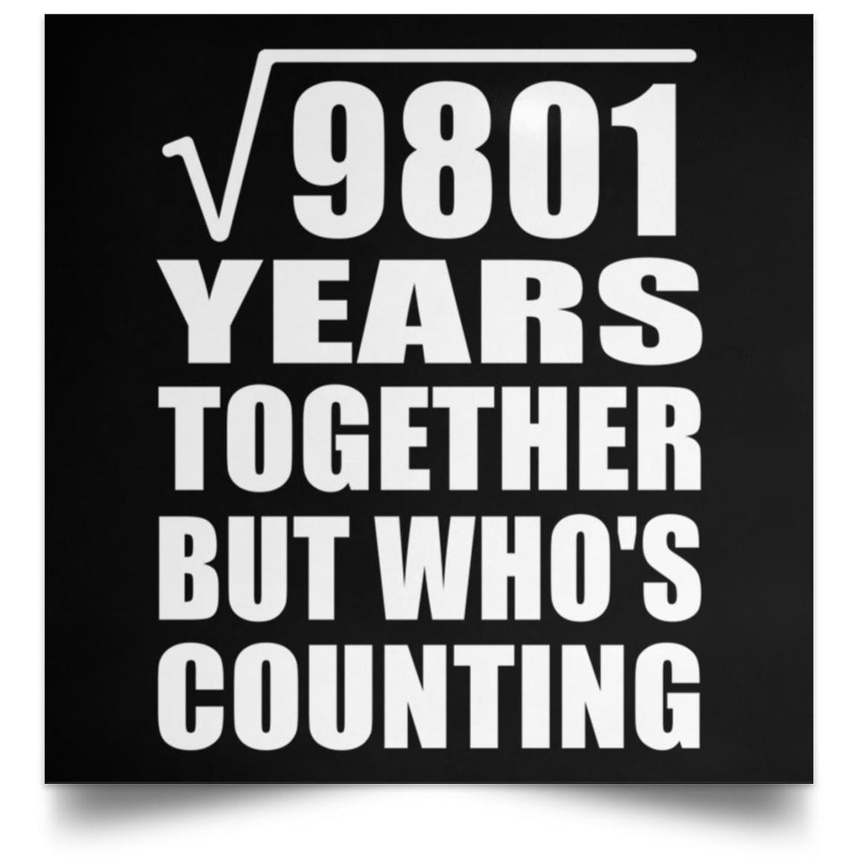99th Anniversary Square Root of 9801 Years Who's Counting - Poster Square