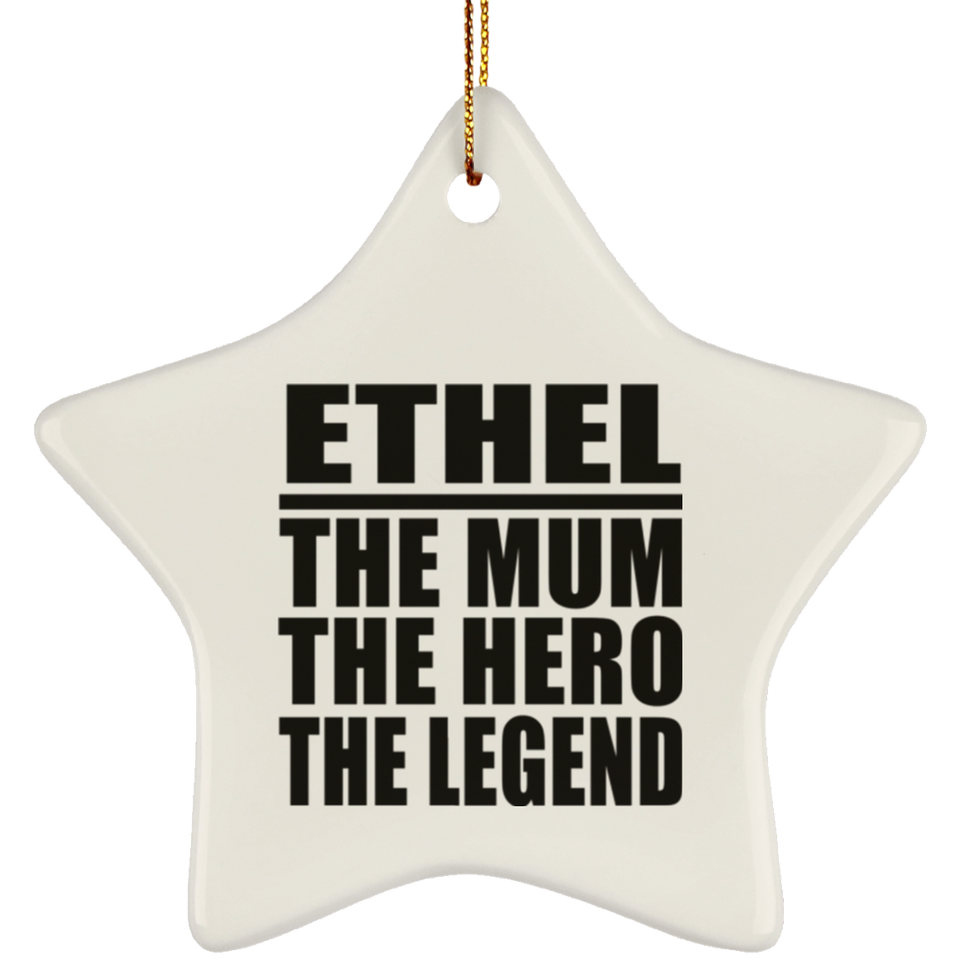 Ethel The Mum The Hero The Legend - Star Ornament