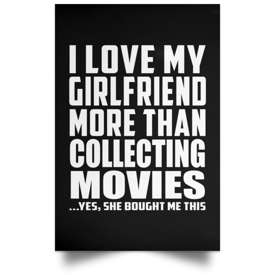 I Love My Girlfriend More Than Collecting Movies - Poster Portrait