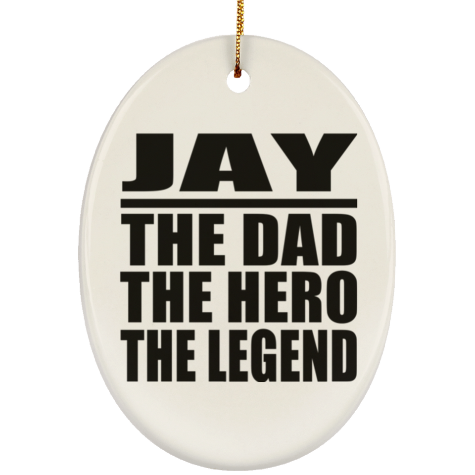 Jay The Dad The Hero The Legend - Oval Ornament