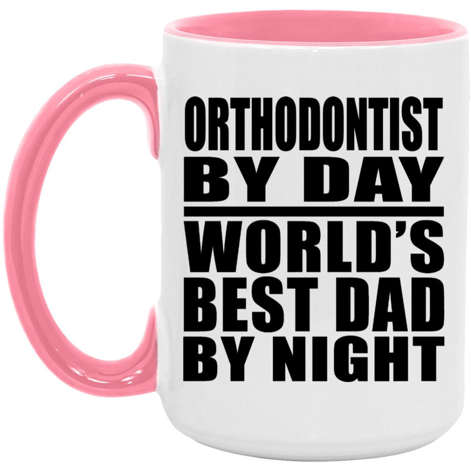 Orthodontist By Day World's Best Dad By Night - 15oz Accent Mug Pink