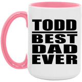 Todd Best Dad Ever - 15oz Accent Mug Pink