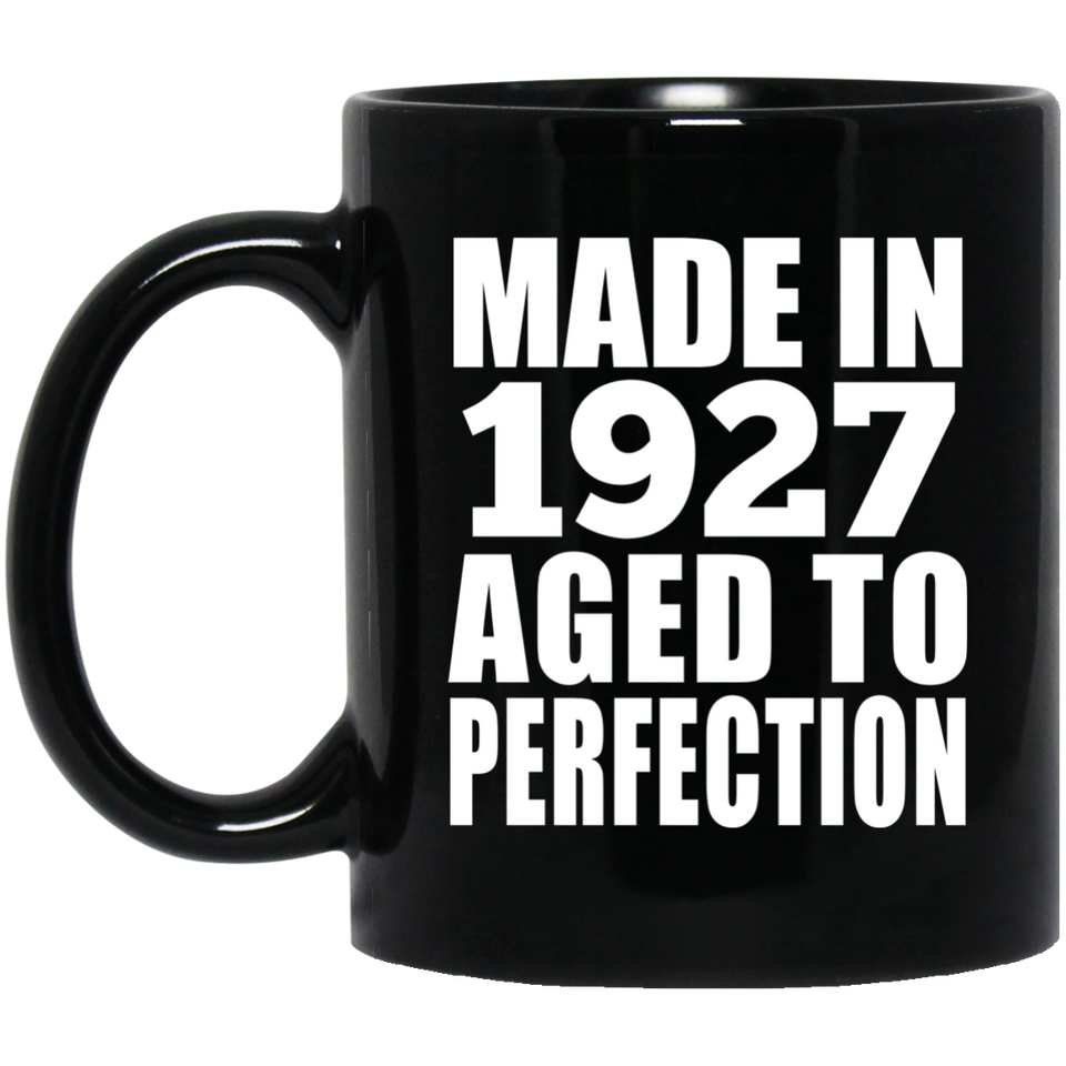 97th Birthday Made In 1927 Aged to Perfection - 11 Oz Coffee Mug Black