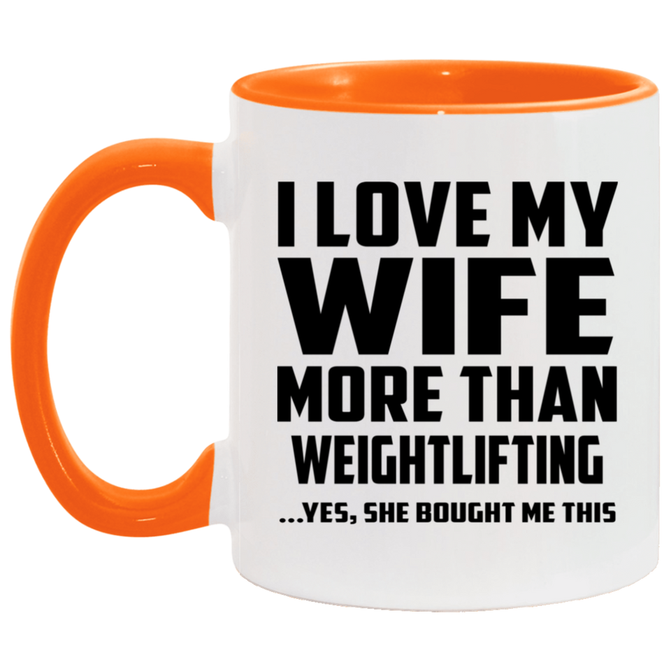 I Love My Wife More Than Weightlifting - 11oz Accent Mug Orange