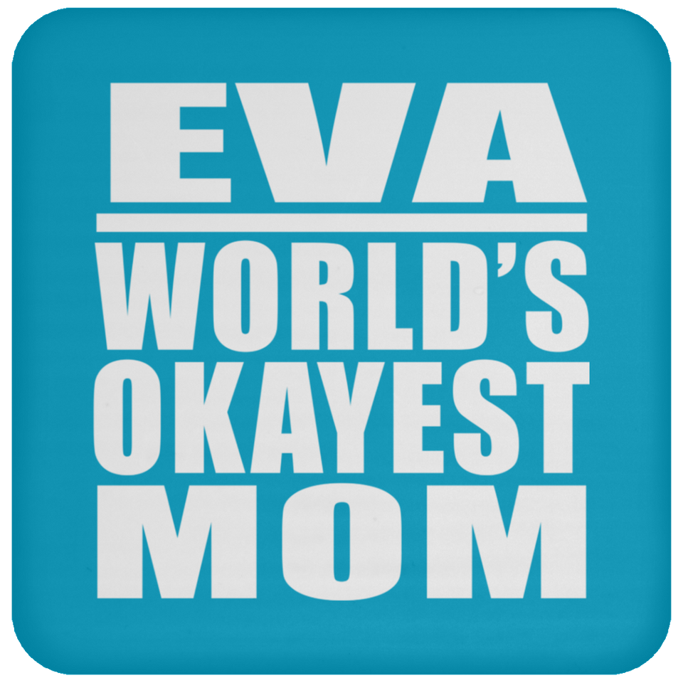 Eva World's Okayest Mom - Drink Coaster