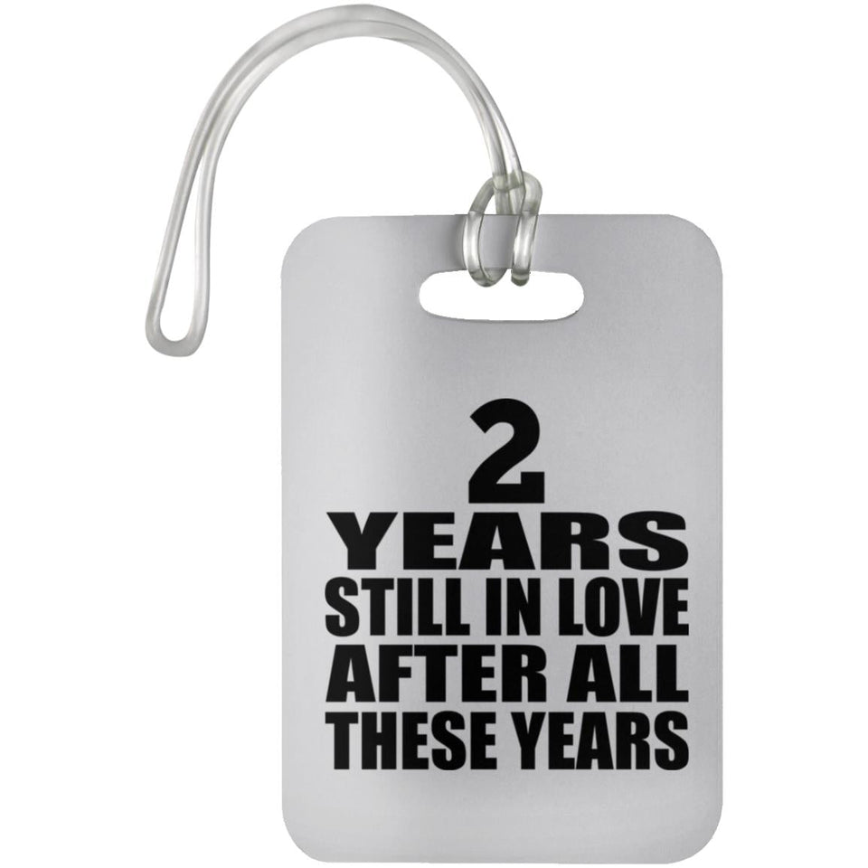 2nd Anniversary 2 Years Still In Love After These Years - Luggage Bag Tag