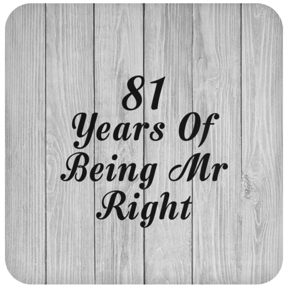 81st Anniversary 81 Years Of Being Mr Right - Drink Coaster F