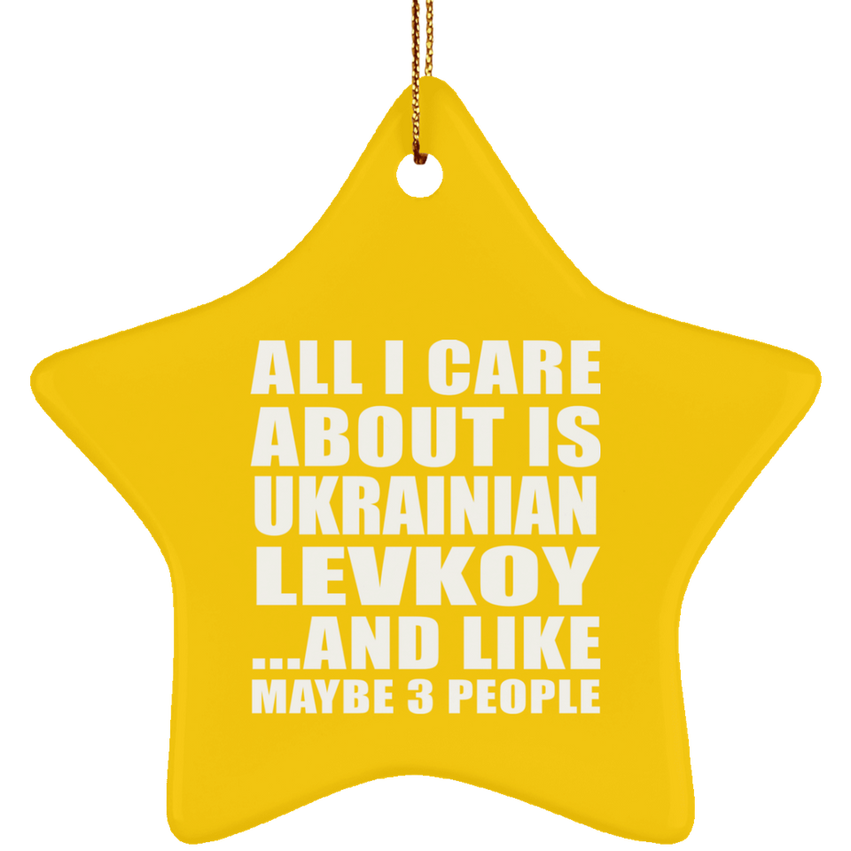 All I Care About Is Ukrainian Levkoy - Star Ornament
