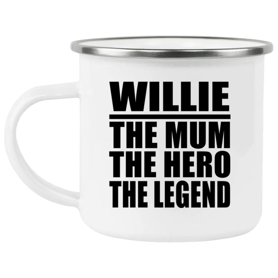 Willie The Mum The Hero The Legend - 12oz Camping Mug
