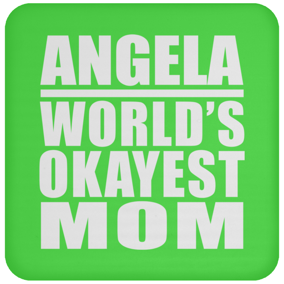 Angela World's Okayest Mom - Drink Coaster