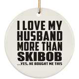 I Love My Husband More Than Skibob - Circle Ornament